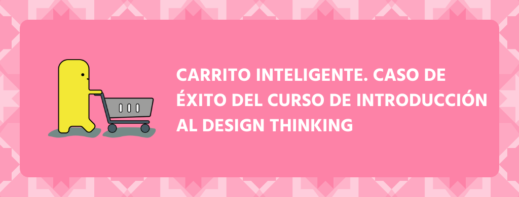 portada-caso-exito-curso-design-thinking-carrito-inteligente